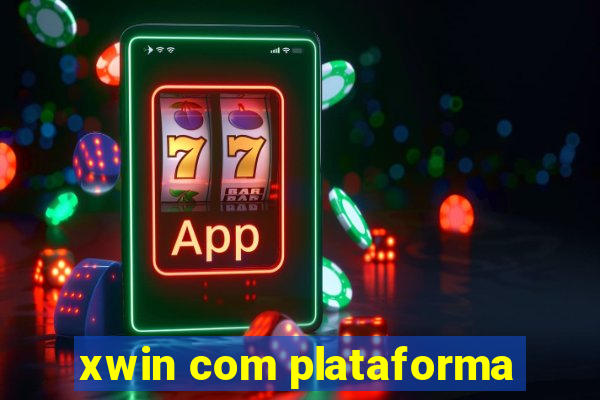 xwin com plataforma